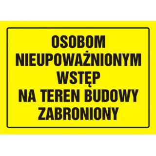 Znak Osobom nieupoważnionym wstęp na teren budowy zabroniony na płycie HIPS (OA078)