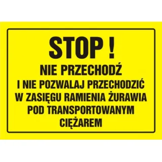 Znak Stop! Nie przechodź i nie pozwalaj przechodzić w zasięgu ramienia żurawia pod transportowanym ciężarem na płycie HIPS (OA077)
