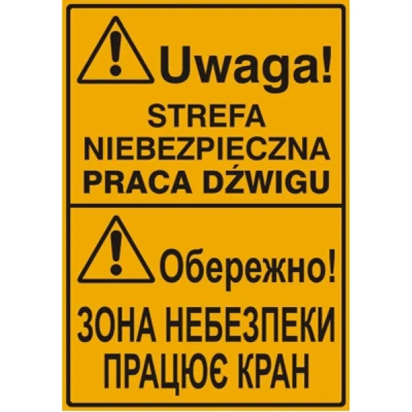 Znak Uwaga! Strefa niebezpieczna praca dźwigu (tablica w języku polskim i ukraińskim) na płycie HIPS (319-13U)
